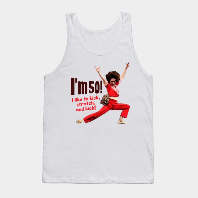 Sally Omalley - I'm 50 i like to kick, streth, and kick! Tank Top by DurenOys